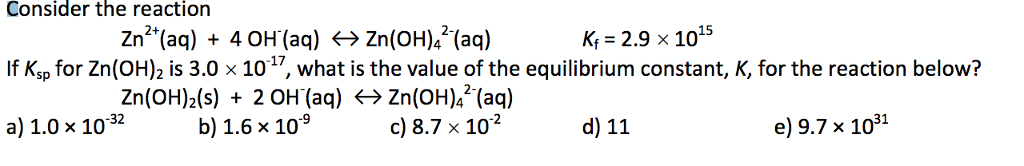 Solved Consider the reaction Zn^2+(aq) + 4 OH^-(aq) | Chegg.com