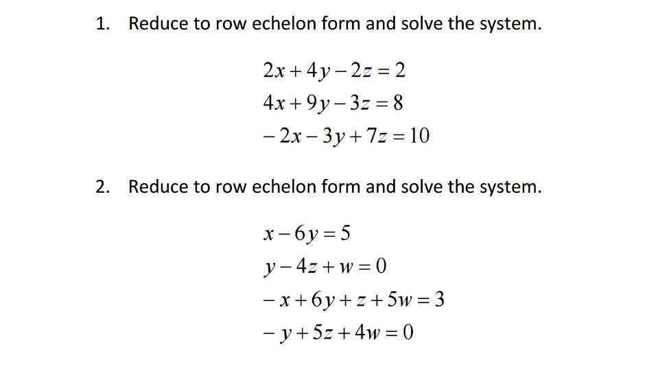 Solved Reduce to row echelon form and solve the system. 2x | Chegg.com
