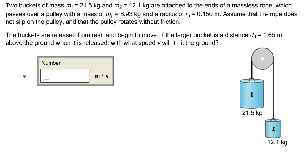 Solved Two buckets of mass m = 21.5 kg and m2 = 12.1 kg are