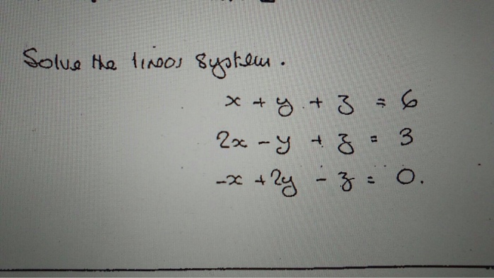 Solved Solve the linear system. x + y + z = 6 2x - y + z = | Chegg.com