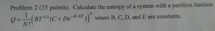 Solved Problem 2 (35 points). Calculate the entropy of a | Chegg.com