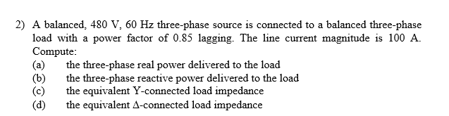 Solved A balanced, 480 V, 60 Hz three-phase source is | Chegg.com