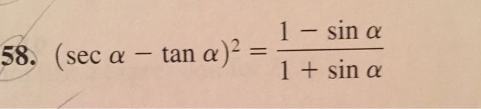 Solved (sec alpha - tan alpha)^2 = 1 - sin alpha/1 + sin | Chegg.com