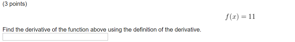 Solved f(X) = 11 Find the derivative of the function above | Chegg.com