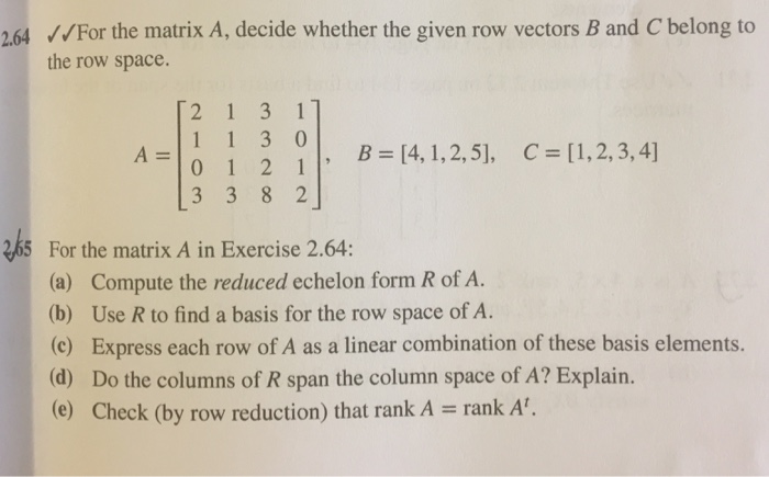 Solved For the matrix A decide whether the given row Chegg