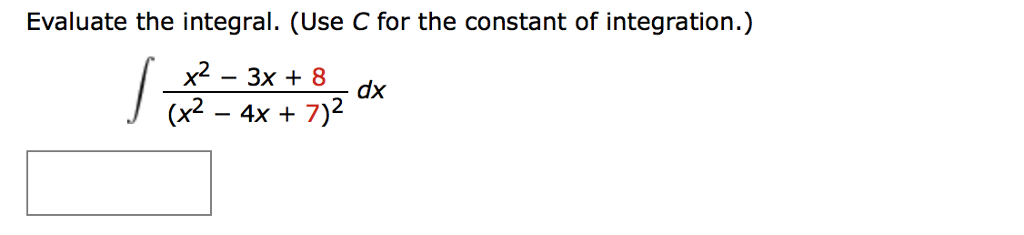 Solved Evaluate the integral. (Use C for the constant of | Chegg.com