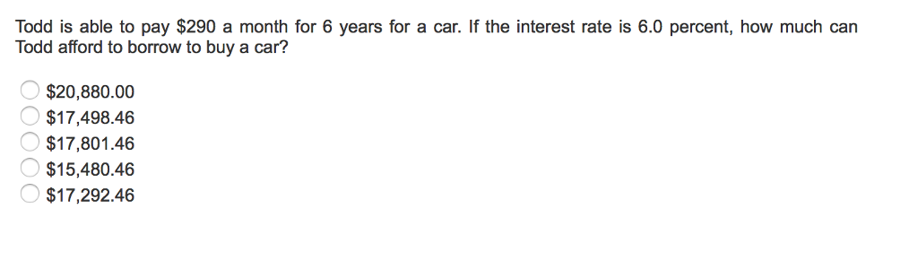 Solved Todd is able to pay $290 a month for 6 years for a | Chegg.com