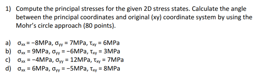 Solved 1) Compute The Principal Stresses For The Given 2D | Chegg.com