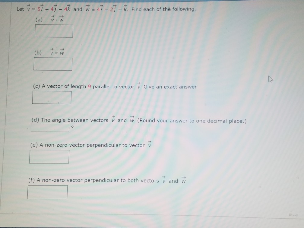 Solved Let v = 5i + 4j - 4k and w = 4i - 2j + k. Find each | Chegg.com