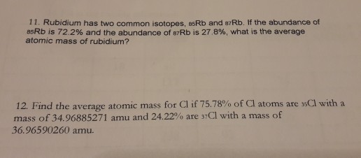 Solved 11. Rubidium has two common isotopes, esRb and arRb. | Chegg.com