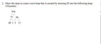 Solved 2. Draw the steps to create a new heap that is | Chegg.com