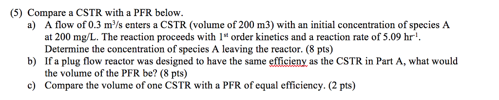 Solved (5) Compare a CSTR with a PFR below. A flow of 0.3 | Chegg.com